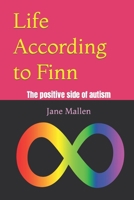 Life According to Finn: The positive side of autism B0B4KFSLSJ Book Cover
