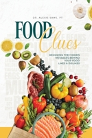 Food Clues: Decoding the Hidden Messages Behind Your Food Likes and Dislikes B0CWY928XC Book Cover