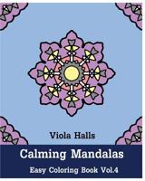 Calming Mandalas : Easy Coloring Book Vol.4: Adult coloring book for stress relieving and meditation. 1518866328 Book Cover
