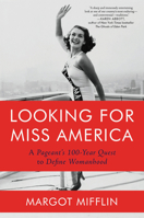Looking for Miss America: A Pageant’s 100-Year Quest to Define Womanhood 1640092234 Book Cover