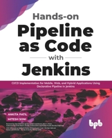 Hands-on Pipeline as Code with Jenkins: CI/CD Implementation for Mobile, Web, and Hybrid Applications Using Declarative Pipeline in Jenkins 9389898609 Book Cover