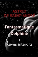 Fantasmatique Delphine: 1 - Rêves interdits B0BJTFPPF9 Book Cover