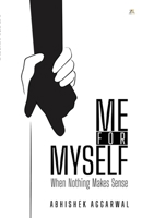 Me for Myself: When Nothing Makes Sense Internal vs External Problems and the Truth About Solving Them 9358963808 Book Cover