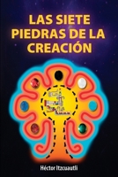 Las Siete Piedras De La Creación (Spanish Edition) 1685748740 Book Cover