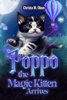 Poppo The Magic Kitten Arrives! B0CTXPZZR5 Book Cover