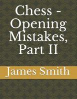 Chess - Opening Mistakes, Part II 1797039628 Book Cover