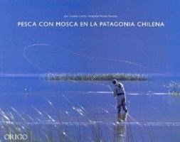 Pesca Con Mosca En La Patagonia Chilena / Fly Fishing in Chilean Patagonia 9568077197 Book Cover