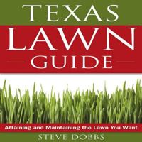 The Texas Lawn Guide: Attaining and Maintaining the Lawn You Want 1591864232 Book Cover