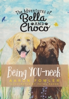 The Adventures of Bella and Choco: Being YOU-neek 1737149613 Book Cover