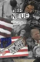Der Neue: Die ersten hundert Tage im Leben eines Politikers, den wir nicht gewollt haben, aber nun ist er schon mal da 1546302425 Book Cover