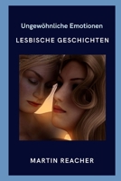 Ungewöhnliche Emotionen: Lesbische Geschichten B09Y5YM5WL Book Cover