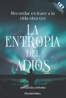 La entrop�a del adi�s: Recordar es traer a la vida otra vez B09LGNR31L Book Cover