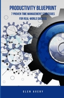 Productivity Blueprint: 7 Proven Time Management Strategies For Real-World Success B0DWLYS5VN Book Cover