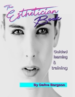 THE ESTHETICIAN BOOK: Guided learning & training - Color & Large print B096TN9529 Book Cover