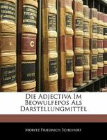 Die Adjectiva Im Beowulfepos ALS Darstellungsmittel 1141700891 Book Cover