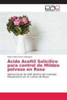 Ácido Aceltíl Salicílico para control de Mildeo polvoso en Rosa 620211939X Book Cover