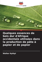 Quelques essences de bois dur d'Afrique occidentale utilisées dans la production de pâte à papier et de papier (French Edition) 6202429615 Book Cover