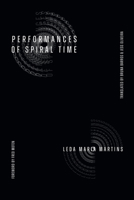 Performances of Spiral Time: Performances of Spiral Time 1478029188 Book Cover