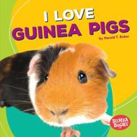 I Love Guinea Pigs 1512415235 Book Cover