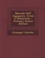 Manuale Dell' Ingegnere, Civile E Industriale - Primary Source Edition 1295850559 Book Cover