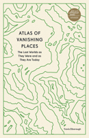 Atlas of Vanishing Places: The Lost Worlds as They Were and as They are Today 0711281157 Book Cover
