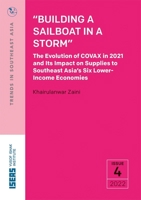 "Building a Sailboat in a Storm": The Evolution of Covax in 2021 and Its Impact on Supplies to Southeast Asia's Six Lower-Income Economies 9815011413 Book Cover