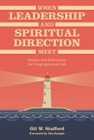 When Leadership and Spiritual Direction Meet: Stories and Reflections for Congregational Life 1566994411 Book Cover