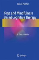 Yoga and Mindfulness Based Cognitive Therapy: A Clinical Guide 331936362X Book Cover