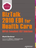 BizTalk 2010 EDI for Health Care: HIPAA Compliant 837 Solutions 1430250194 Book Cover