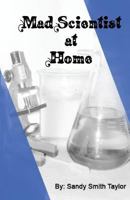 Mad Scientist at Home 1547127732 Book Cover