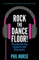 Rock the Dancefloor: The Proven Five-Step Formula for Total Djing Success 1781331987 Book Cover
