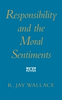 Responsibility and the Moral Sentiments 0674766237 Book Cover