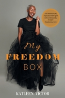 My Freedom Box: The Memoir of a Rejected Little Girl Who Embraced a Fully Healed Journey 1649520905 Book Cover