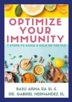 OPTIMIZE YOUR IMMUNITY: 7 STEPS TO AVOID A COLD OR THE FLU 1716131383 Book Cover