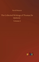 The Collected Writings of Thomas De Quincey: Volume 2 3752337141 Book Cover