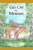 Go On the Moose B0851LN9FD Book Cover