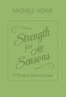 Strength for All Seasons: A Prayer Devotional 1683072057 Book Cover