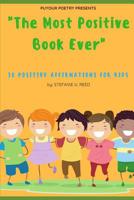 "The Most Positive Book Ever": 18 POSITIVE AFFIRMATIONS FOR KIDS 1797907530 Book Cover