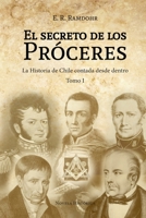 El Secreto de los Próceres Tomo 1: La Historia de Chile contada desde dentro (Spanish Edition) 9563984935 Book Cover