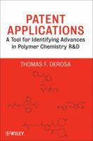Patent Applications: A Tool for Identifying Advances in Polymer Chemistry R & D 0470472286 Book Cover