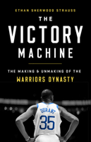 The Victory Machine: The Making and Unmaking of the Warriors Dynasty 1541736230 Book Cover