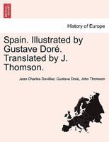 Spain. Illustrated by Gustave Doré. Translated by J. Thomson. 1241513627 Book Cover