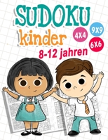 Sudoku Kinder 8-12 Jahren: 270 Sudokus f�r intelligente Kinder von 6-8 Jahren - Mit Anleitungen, Profi-Tipps und L�sungen - Gro�druck B08KR2VYQ7 Book Cover