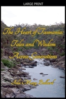 The Heart of Tasmania: Tales and Wisdom Across Generations (Cardie and Me and Other Poetry by the Tasmanian Traveller) B0GM2SJ2L8 Book Cover