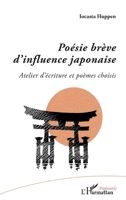 Poésie brève d'influence japonaise: Atelier d'écriture et poèmes choisis (French Edition) 234319081X Book Cover