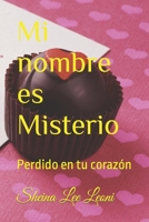 Mi nombre es Misterio: Perdido en tu corazón B09R38PV5H Book Cover