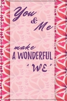 you and me make a wonderful we: a gift journal for happy valentine's day for your love 1655164473 Book Cover