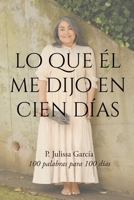 Lo que Él me dijo en cien días 1662489722 Book Cover