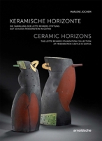 Ceramic Horizons: The Lotte Reimers Foundation Collection at Friedenstein Castle in Gotha 3897905205 Book Cover