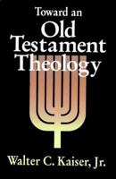 Toward an Old Testament Theology 0310371007 Book Cover
